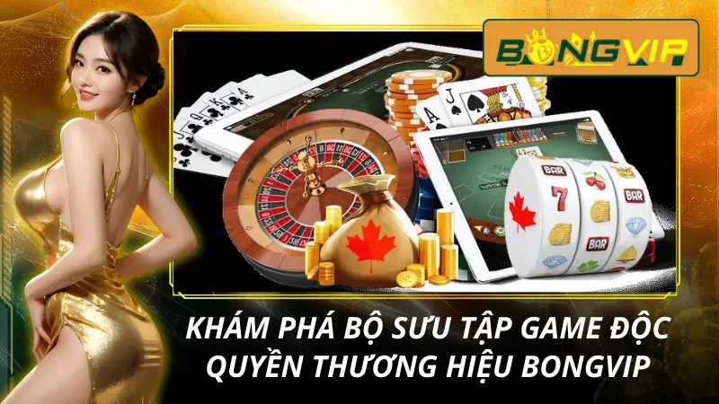 Trang Chủ 38 Tổng hợp các sản phẩm cá cược đẳng cấp có mặt ở Bongvip